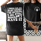 I Could Ask My Baby Daddy for Nothing & He Still Wouldn't Have It | Clapback Collective | Women's Graphic Apparel