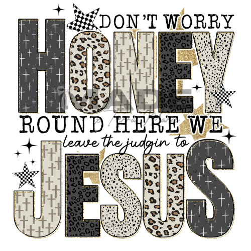 Don't Worry Honey, Round Here We Leave the Judging to Jesus | Faith Based Apparel | Leopard Print, Crosses, and Stars