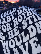 I Could Ask My Baby Daddy for Nothing & He Still Wouldn't Have It | Clapback Collective | Women's Graphic Apparel
